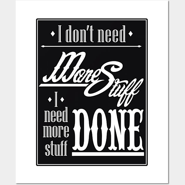 I Don't Need More Stuff Wall Art by TheArtKat